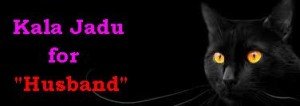 Kala Jadu for Husband